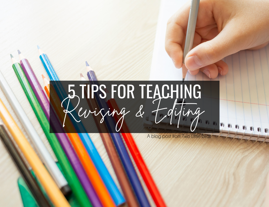 5 Tips for Teaching Students How To Revise and Edit Writing