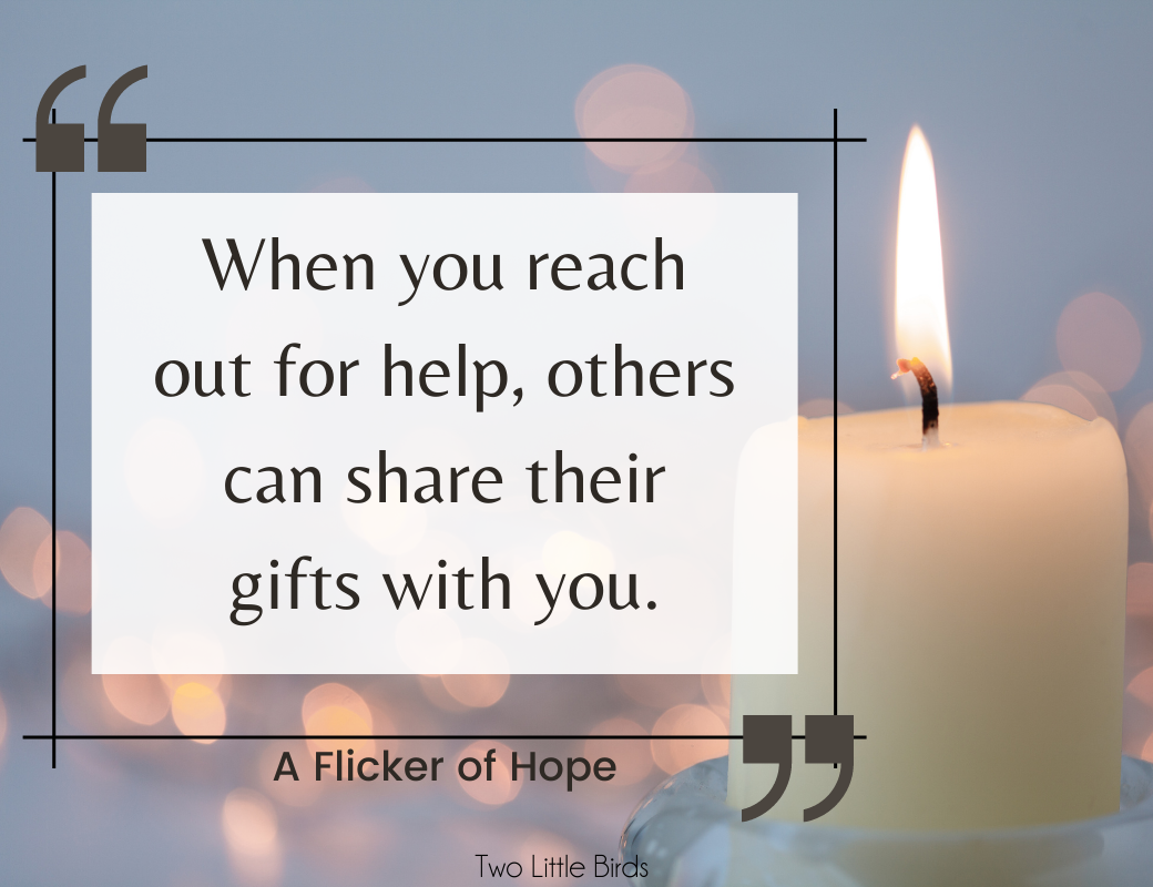when you reach out for help others can share their gifts with you
